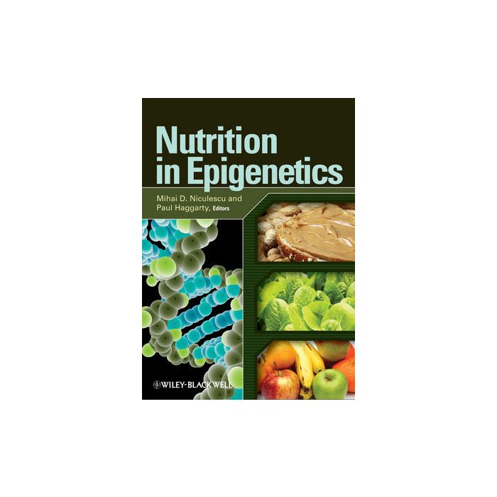 Nutrition in Epigenetics  Niculescu Mihai D.; Haggarty Paul  Wiley - Blackwell  9780813816050