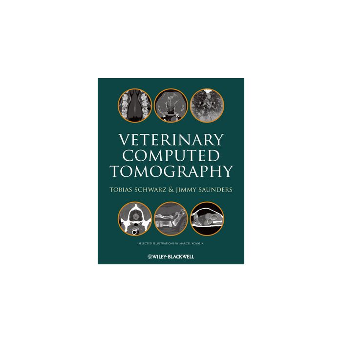 Veterinary Computed Tomography Schwarz Tobias; Saunders Jimmy Wiley - Blackwell 9780813817477 Veterinary Computed Tomography Schwarz Tobias; Saunders Jimmy Wiley - Blackwell 9780813817477