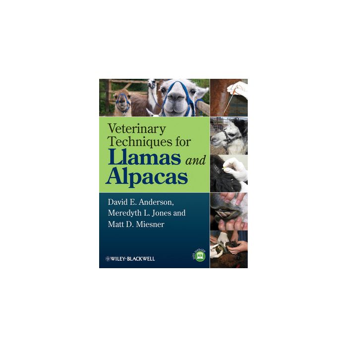 Veterinary Techniques for Llamas and Alpacas Anderson David E.; Jones Meredyth L.; Miesner Matt D. Wiley - Blackwell 9780813819877 Veterinary Techniques for Llamas and Alpacas Anderson David E.; Jones Meredyth L.; Miesner Matt D. Wiley - Blackwell 9780813819877