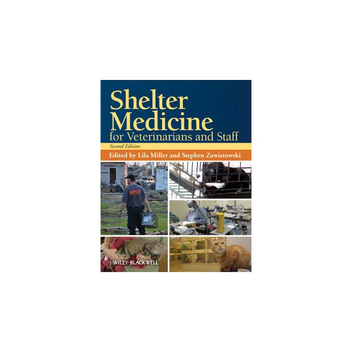 Shelter Medicine for Veterinarians and Staff, 2ed.  Miller Lila; Zawistowski Stephen  Wiley - Blackwell  9780813819938