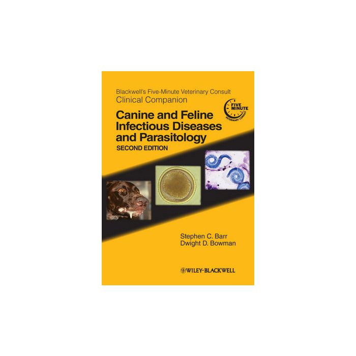 Blackwell's Five-Minute Veterinary Consult Clinical Companion: Canine and Feline Infectious Diseases and Parasitology, 2ed.  Barr Stephen C.; Bowman Dwight D.  Wiley - Blackwell  9780813820125