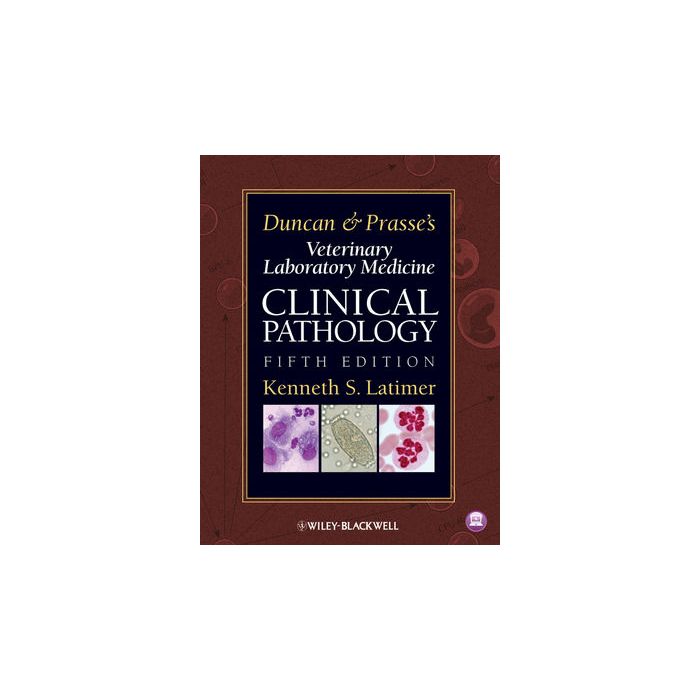 Duncan and Prasse's Veterinary Laboratory Medicine: Clinical Pathology, 5/ed.  Latimer Kenneth S.  Wiley - Blackwell  9780813820149
