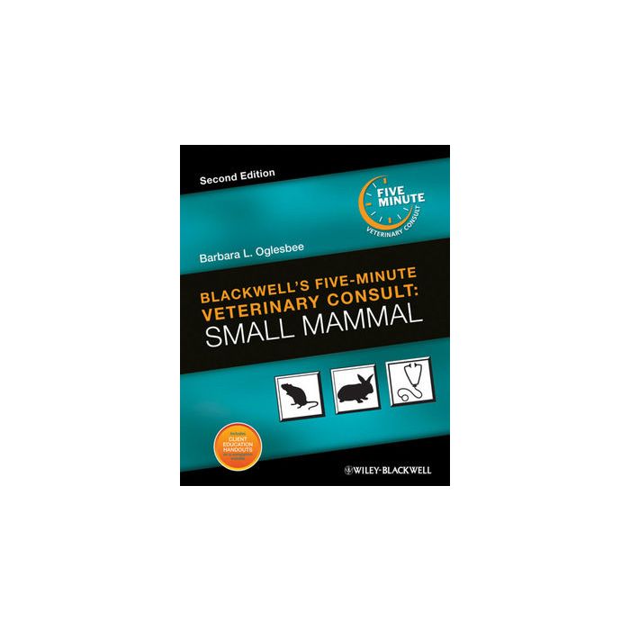 Blackwell's Five-Minute Veterinary Consult: Small Mammal, 2ed.  Oglesbee Barbara L.  Wiley - Blackwell  9780813820187
