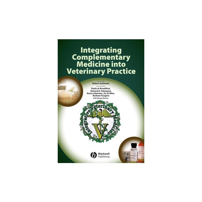 Integrating Complementary Medicine into Veterinary Practice  Goldstein Robert; Broadfoot Paula Jo; Palmquist Richard E.; Johnston Karen  Wiley - Blackwell  9780813820200