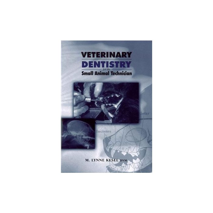 Veterinary Dentistry for the Small Animal Technician  Kesel M. Lynne  Wiley - Blackwell  9780813820378 Veterinary Dentistry for the Small Animal Technician  Kesel M. Lynne  Wiley - Blackwell  9780813820378