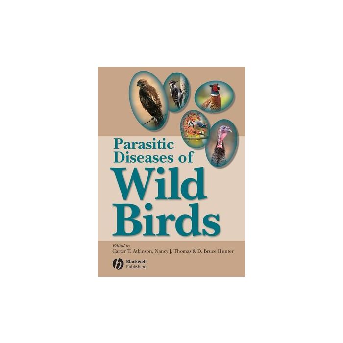 Parasitic Diseases of Wild Birds  Atkinson Carter T.; Thomas Nancy J.; Hunter D. Bruce  Wiley - Blackwell  9780813820811