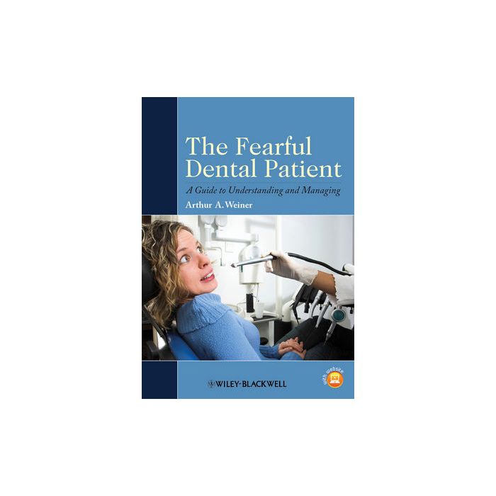 The Fearful Dental Patient: A Guide to Understanding and Managing Weiner Arthur A. Wiley - Blackwell 9780813820842 The Fearful Dental Patient: A Guide to Understanding and Managing Weiner Arthur A. Wiley - Blackwell 9780813820842