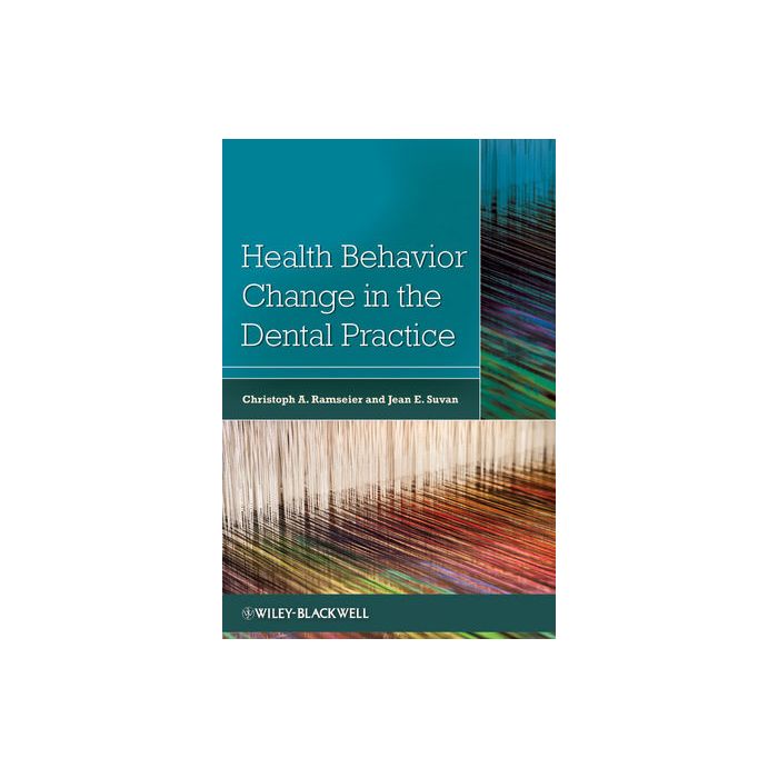 Health Behavior Change in the Dental Practice  Ramseier Christoph; Suvan Jean E.  Wiley - Blackwell  9780813821061 Health Behavior Change in the Dental Practice  Ramseier Christoph; Suvan Jean E.  Wiley - Blackwell  9780813821061