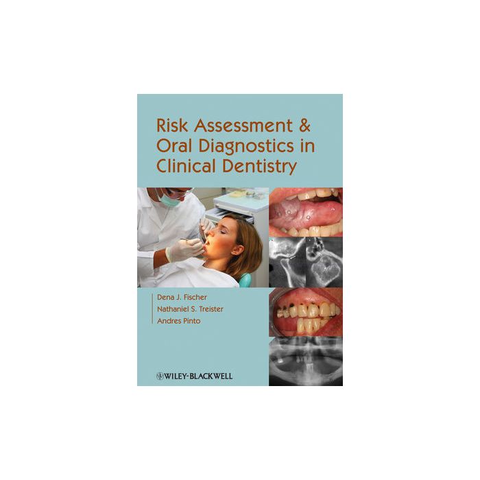 Risk Assessment and Oral Diagnostics in Clinical Dentistry Fischer Dena J.; Treister Nathaniel S.; Pinto Andres Wiley - Blackwell 9780813821184 Risk Assessment and Oral Diagnostics in Clinical Dentistry Fischer Dena J.; Treister Nathaniel S.; Pinto Andres Wiley - Blackwell 9780813821184