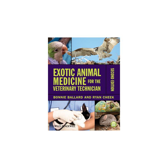 Exotic Animal Medicine for the Veterinary Technician, 2ed.  Ballard Bonnie; Cheek Ryan  Wiley - Blackwell  9780813822068