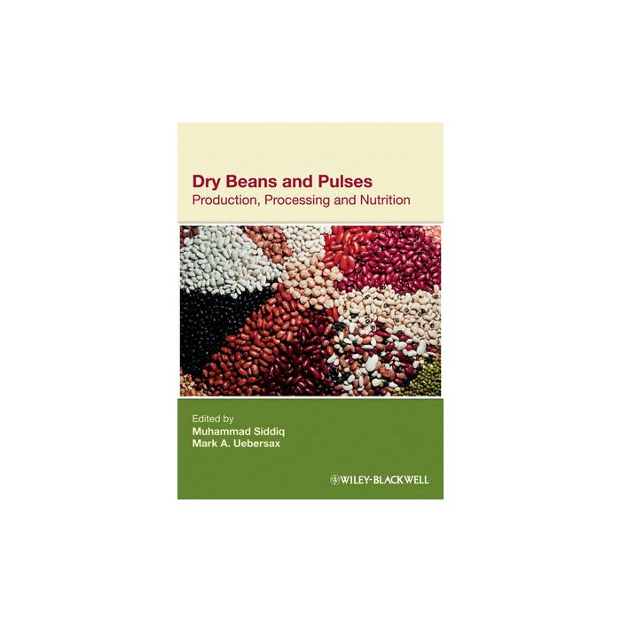 Dry Beans and Pulses : Production, Processing and Nutrition  Siddiq Muhammad; Uebersax Mark A.  Wiley - Blackwell  9780813823874
