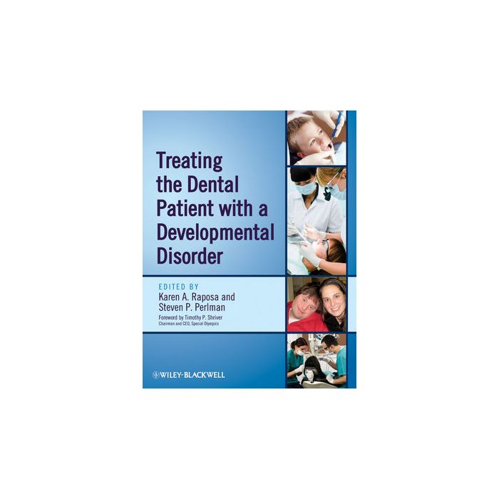 Treating the Dental Patient with a Developmental Disorder  Raposa Karen A.; Perlman Steven P.  Wiley - Blackwell  9780813823935