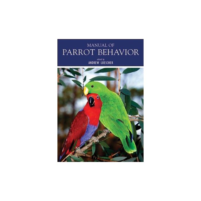 Manual of Parrot Behavior  Luescher Andrew  Wiley - Blackwell  9780813827490