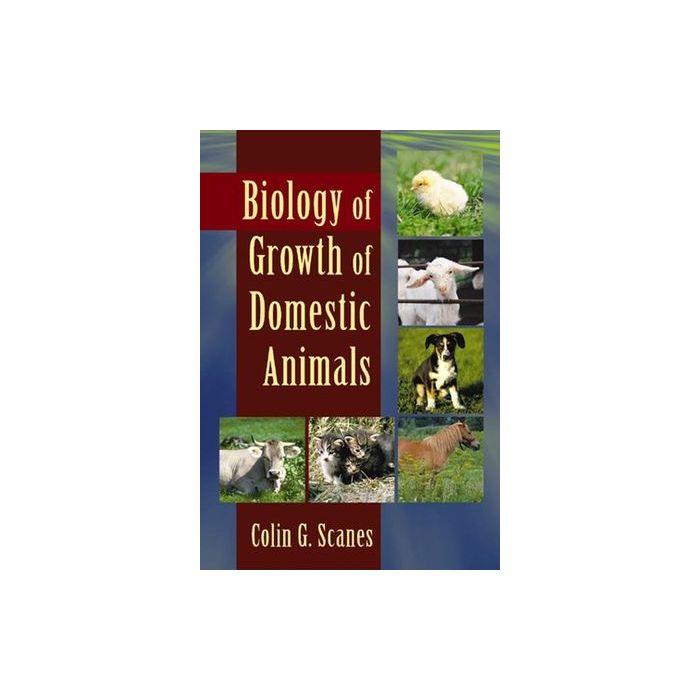 Biology of Growth of Domestic Animals  Scanes Colin G.  Wiley-Blackwell  9780813829067