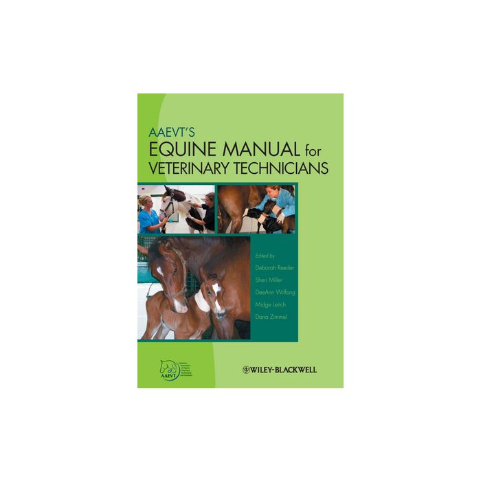 AAEVT's Equine Manual for Veterinary Technicians  Reeder Deborah; Miller Sheri; Wilfong DeeAnn; Leitch Midge; Zimmel Dana  Wiley - Blackwell  9780813829715 AAEVT's Equine Manual for Veterinary Technicians  Reeder Deborah; Miller Sheri; Wilfong DeeAnn; Leitch Midge; Zimmel Dana  Wiley - Blackwell  9780813829715