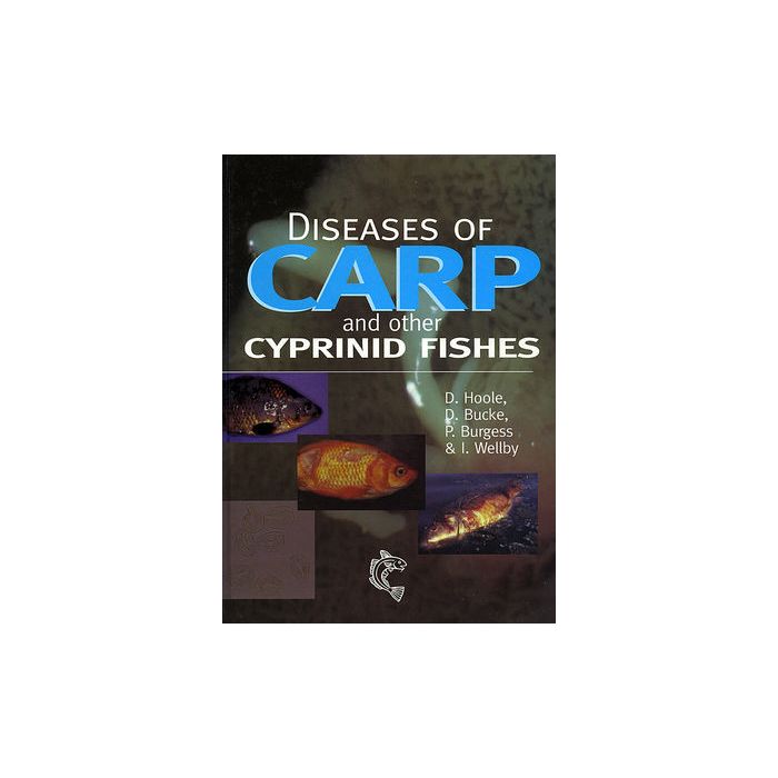 Diseases of Carp and Other Cyprinid Fishes  Hoole David; Bucke David; Burgess Peter; Wellby Ian  Wiley - Blackwell  9780852382523 Diseases of Carp and Other Cyprinid Fishes  Hoole David; Bucke David; Burgess Peter; Wellby Ian  Wiley - Blackwell  9780852382523