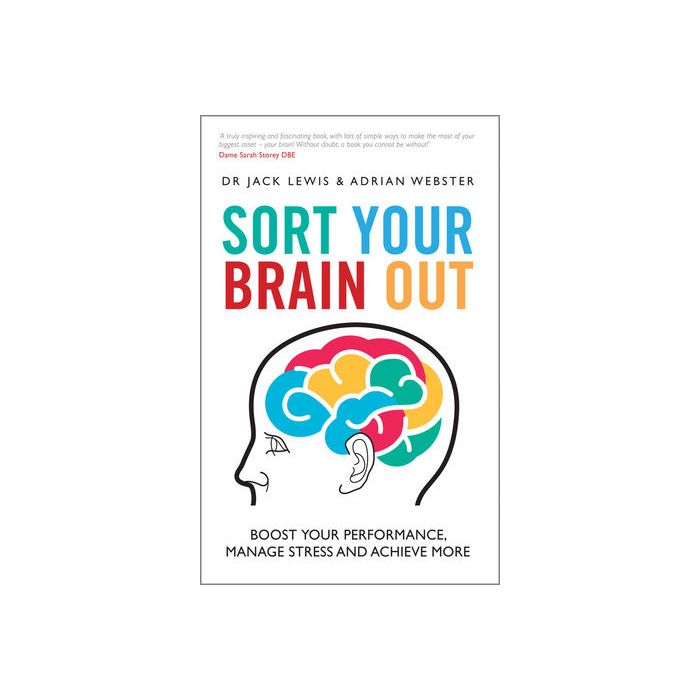 Sort Your Brain Out: Boost Your Performance, Manage Stress and Achieve More  Lewis Jack; Webster Adrian  Wiley - Blackwell  9780857085375