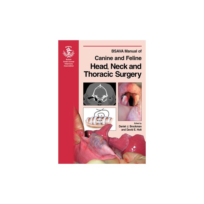BSAVA Manual of Canine and Feline Head, Neck and Thoracic Surgery Brockman Daniel J.; Holt David E. Wiley - Blackwell 9780905214825 BSAVA Manual of Canine and Feline Head, Neck and Thoracic Surgery Brockman Daniel J.; Holt David E. Wiley - Blackwell 9780905214825