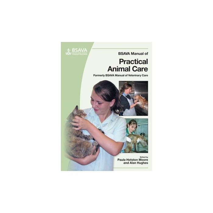 BSAVA Manual of Practical Animal Care  Hotston-Moore Paula; Hughes Alan  Wiley - Blackwell  9780905214900