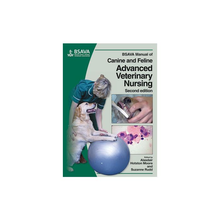 BSAVA Manual of Canine and Feline Advanced Veterinary Nursing, 2ed.  Moore Alasdair Hotston; Rudd Suzanne  Wiley - Blackwell  9780905214924