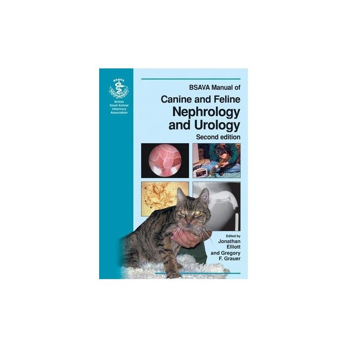 BSAVA Manual of Canine and Feline Nephrology and Urology, 2ed.  Elliott Jonathan; Grauer Gregory  Wiley - Blackwell  9780905214931 BSAVA Manual of Canine and Feline Nephrology and Urology, 2ed.  Elliott Jonathan; Grauer Gregory  Wiley - Blackwell  9780905214931