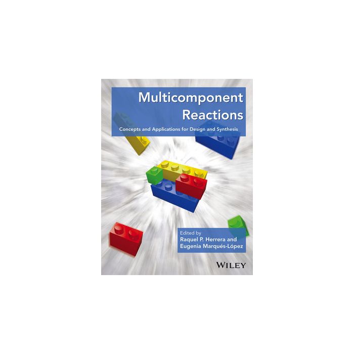Multicomponent Reactions: Concepts and Applications for Design and Synthesis Herrera Raquel P.; Marques-López Eugenia Wiley - Blackwell 9781118016008 Multicomponent Reactions: Concepts and Applications for Design and Synthesis Herrera Raquel P.; Marques-López Eugenia Wiley - Blackwell 9781118016008