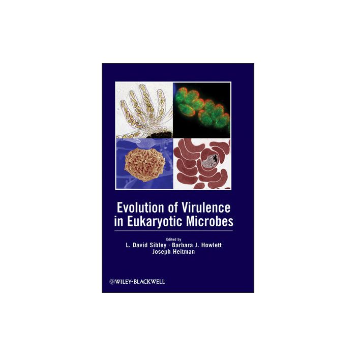 Evolution of Virulence in Eukaryotic Microbes Sibley L. David; Howlett Barbara J.; Heitman Joseph Wiley - Blackwell 9781118038185 Evolution of Virulence in Eukaryotic Microbes Sibley L. David; Howlett Barbara J.; Heitman Joseph Wiley - Blackwell 9781118038185