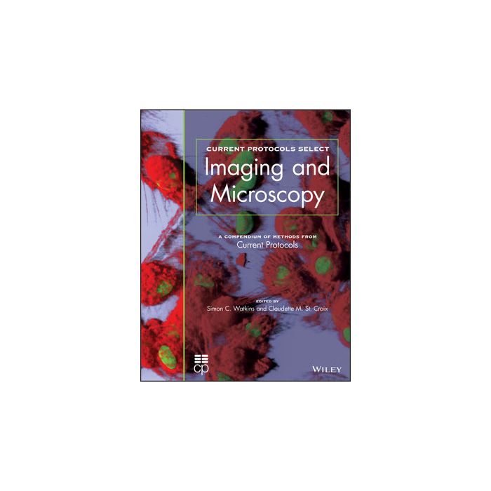 Current Protocols Select: Methods and Applications in Microscopy and Imaging  Watkins Simon; St. Croix Claudette  Wiley - Blackwell  9781118044315 Current Protocols Select: Methods and Applications in Microscopy and Imaging  Watkins Simon; St. Croix Claudette  Wiley - Blackwell  9781118044315
