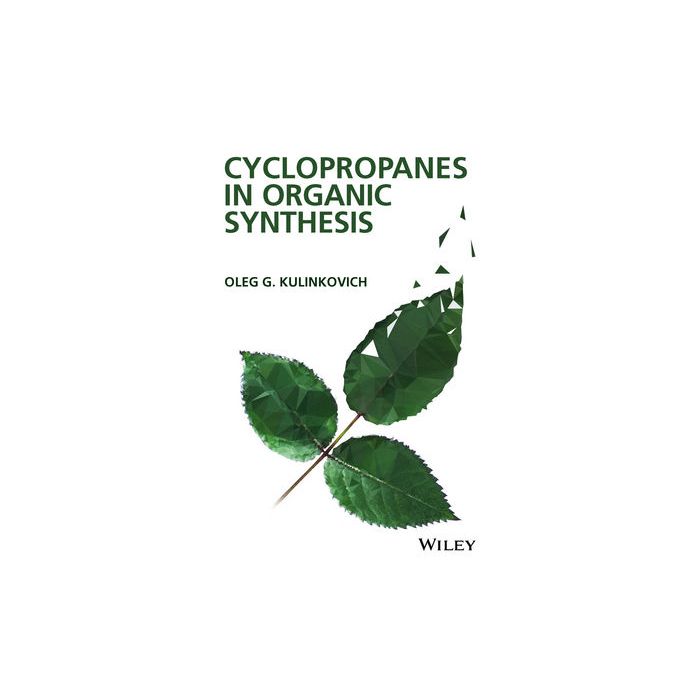 Cyclopropanes in Organic Synthesis  Kulinkovich Oleg G.  Wiley - Blackwell  9781118057438