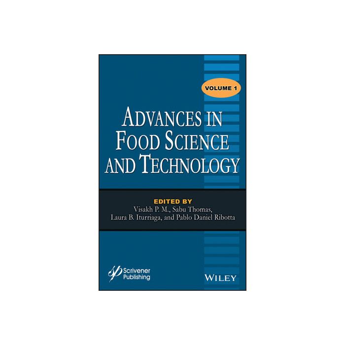 Advances in Food Science and Technology, Volume 1  Visakh P. M.; Thomas Sabu; Iturriaga Laura B.; Ribotta Pablo Daniel  Wiley - Blackwell  9781118121023