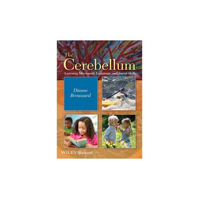 The Cerebellum: Learning Movement, Language, and Social Skills  Broussard Dianne M.  Wiley - Blackwell  9781118125632