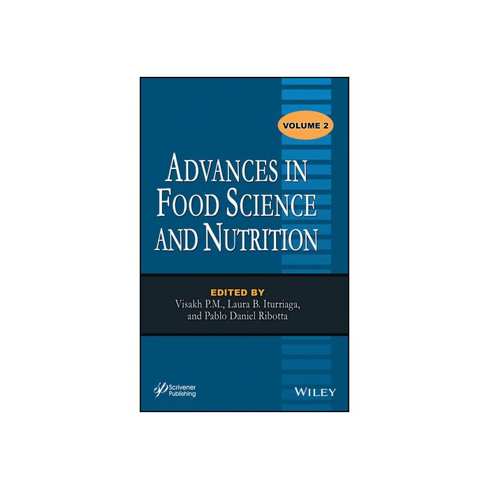 Advances in Food Science and Nutrition, Volume 2 Visakh P. M.; Iturriaga Laura B.; Ribotta Pablo Daniel Wiley - Blackwell 9781118137093 Advances in Food Science and Nutrition, Volume 2 Visakh P. M.; Iturriaga Laura B.; Ribotta Pablo Daniel Wiley - Blackwell 9781118137093