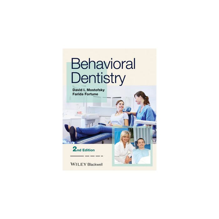 Behavioral Dentistry, 2ed.  Mostofsky David I.; Fortune Farida  Wiley - Blackwell  9781118272060 Behavioral Dentistry, 2ed.  Mostofsky David I.; Fortune Farida  Wiley - Blackwell  9781118272060