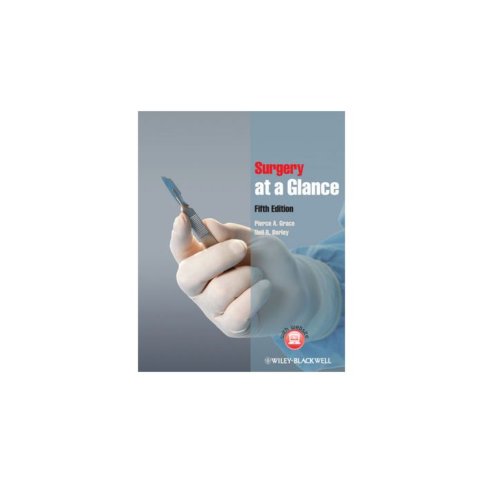 Surgery at a Glance, 5ed.  Grace Pierce A.; Borley Neil R.  Wiley - Blackwell  9781118272206