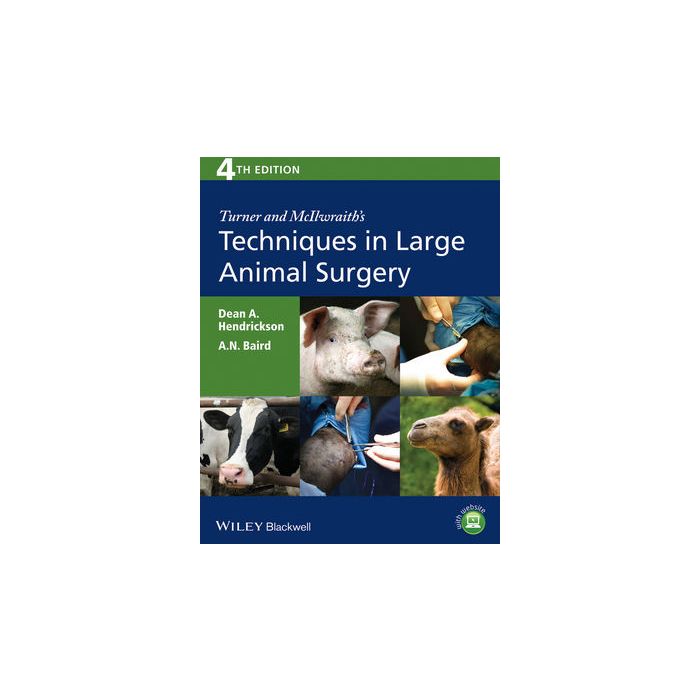 Turner and McIlwraith's Techniques in Large Animal Surgery, 4ed.  Hendrickson Dean A.; Baird A. N.  Wiley - Blackwell  9781118273234