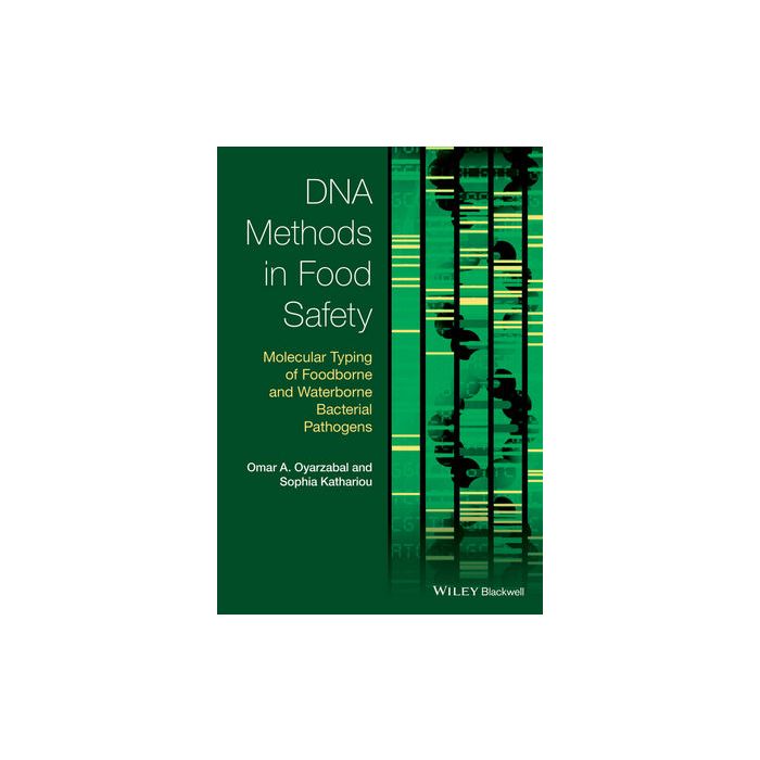 DNA Methods in Food Safety: Molecular Typing of Foodborne and Waterborne Bacterial Pathogens  Oyarzabal Omar A.; Kathariou Sophia  Wiley - Blackwell   9781118278673