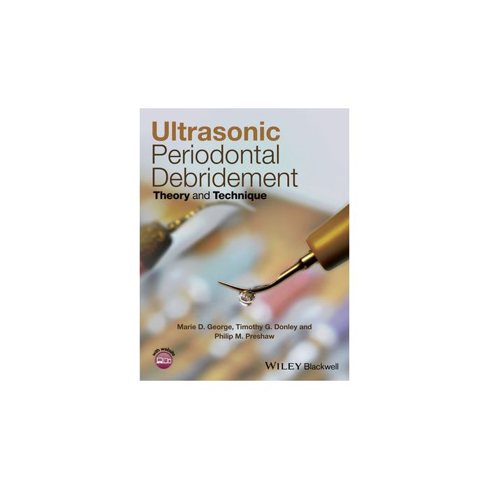 Ultrasonic Periodontal Debridement: Theory and Technique George Marie D.; Donley Timothy G.; Preshaw Philip M. Wiley - Blackwell 9781118295458 Ultrasonic Periodontal Debridement: Theory and Technique George Marie D.; Donley Timothy G.; Preshaw Philip M. Wiley - Blackwell 9781118295458