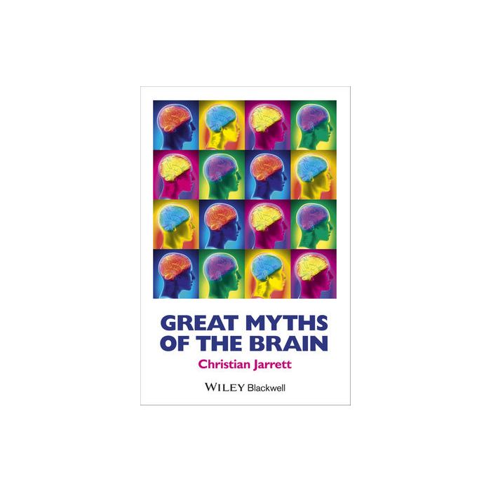 Great Myths of the Brain Jarrett Christian Wiley - Blackwell 9781118312711 Great Myths of the Brain Jarrett Christian Wiley - Blackwell 9781118312711