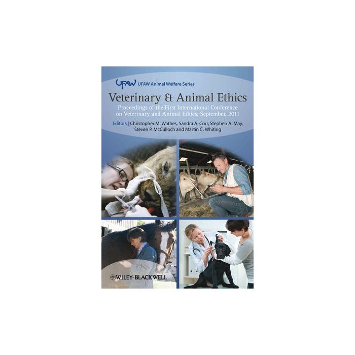 Veterinary and Animal Ethics: Proceedings of the First International Conference on Veterinary and Animal Ethics, September 2011 Wathes Christopher; Corr Sandra; May Stephen; McCulloch Steven; Whiting Martin Wiley - Blackwell 9781118314807 Veterinary and Animal Ethics: Proceedings of the First International Conference on Veterinary and Animal Ethics, September 2011 Wathes Christopher; Corr Sandra; May Stephen; McCulloch Steven; Whiting Martin Wiley - Blackwell 9781118314807