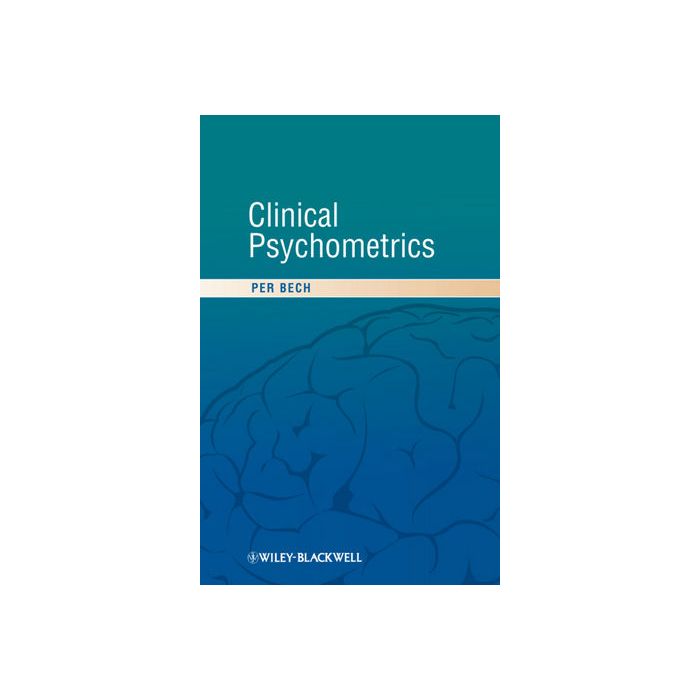 Clinical Psychometrics Bech Per Wiley - Blackwell 9781118329788 Clinical Psychometrics Bech Per Wiley - Blackwell 9781118329788