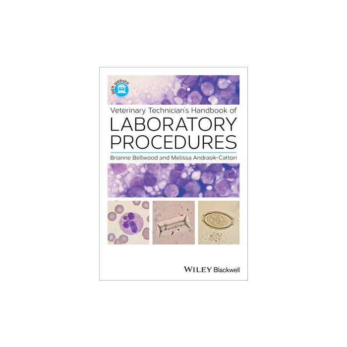 Veterinary Technician's Handbook of Laboratory Procedures  Bellwood Brianne; Andrasik-Catton Melissa  Wiley - Blackwell  9781118341933