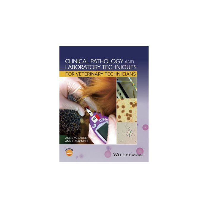 Clinical Pathology and Laboratory Techniques for Veterinary Technicians Barger Anne M.; MacNeill Amy L. Wiley - Blackwell 9781118345092 Clinical Pathology and Laboratory Techniques for Veterinary Technicians Barger Anne M.; MacNeill Amy L. Wiley - Blackwell 9781118345092