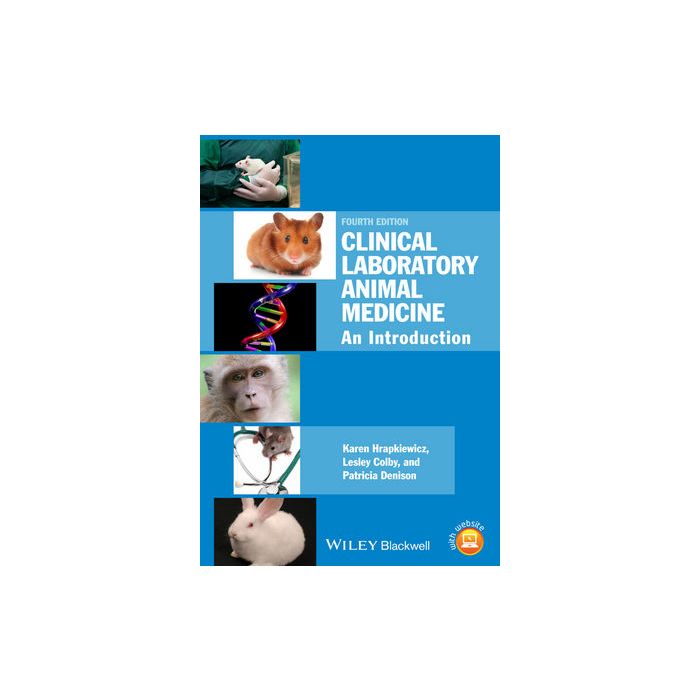 Clinical Laboratory Animal Medicine: An Introduction, 4ed.  Hrapkiewicz Karen; Colby Lesley A.; Denison Patricia  Wiley - Blackwell  9781118345108