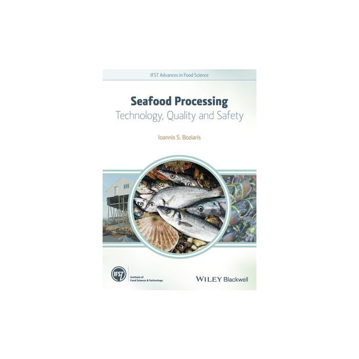 Seafood Processing: Technology, Quality and Safety  Boziaris Ioannis S.  Wiley - Blackwell  9781118346211