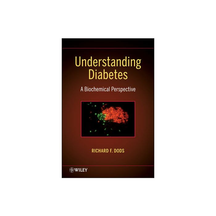 Understanding Diabetes: A Biochemical Perspective Dods Richard F. Wiley - Blackwell 9781118350096 Understanding Diabetes: A Biochemical Perspective Dods Richard F. Wiley - Blackwell 9781118350096