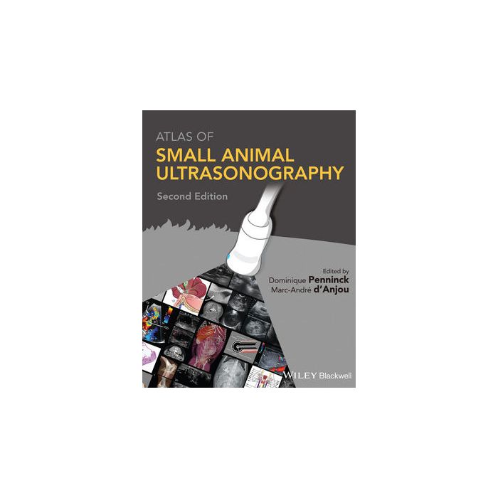 Atlas of Small Animal Ultrasonography, 2nd Edition  Penninck Dominique; d'Anjou Marc-Andre  Wiley-Blackwell  9781118359983 Atlas of Small Animal Ultrasonography, 2nd Edition  Penninck Dominique; d'Anjou Marc-Andre  Wiley-Blackwell  9781118359983