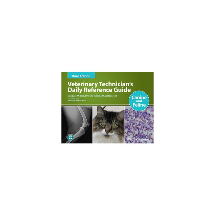 Veterinary Technician's Daily Reference Guide: Canine and Feline, 3ed.  Jack Candyce M.; Watson Patricia M.; Heeren Valissitie  Wiley - Blackwell  9781118363508