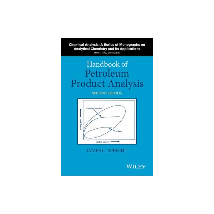 Handbook of Petroleum Product Analysis, 2ed. Speight James G. Wiley - Blackwell 9781118369265 Handbook of Petroleum Product Analysis, 2ed. Speight James G. Wiley - Blackwell 9781118369265
