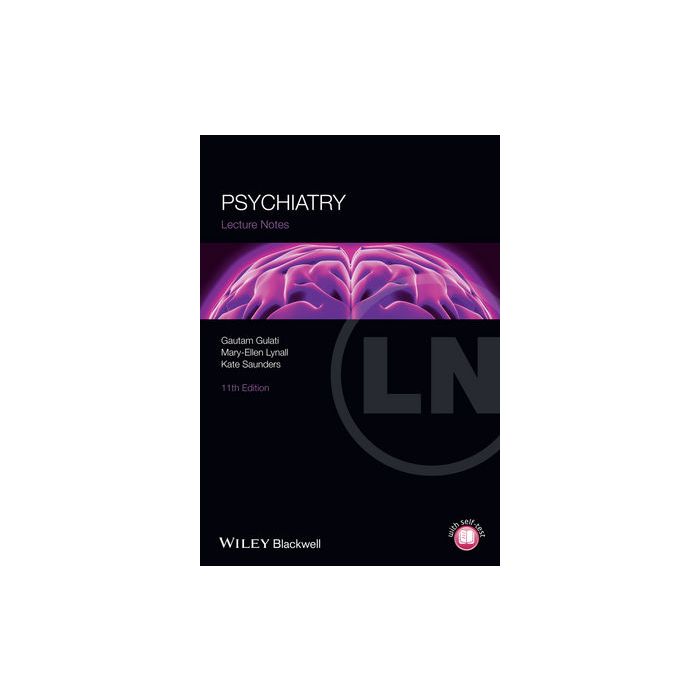 Lecture Notes: Psychiatry, 11ed. Gulati Gautam; Lynall Mary-Ellen; Saunders Kate E. A. Wiley - Blackwell 9781118378205 Lecture Notes: Psychiatry, 11ed. Gulati Gautam; Lynall Mary-Ellen; Saunders Kate E. A. Wiley - Blackwell 9781118378205