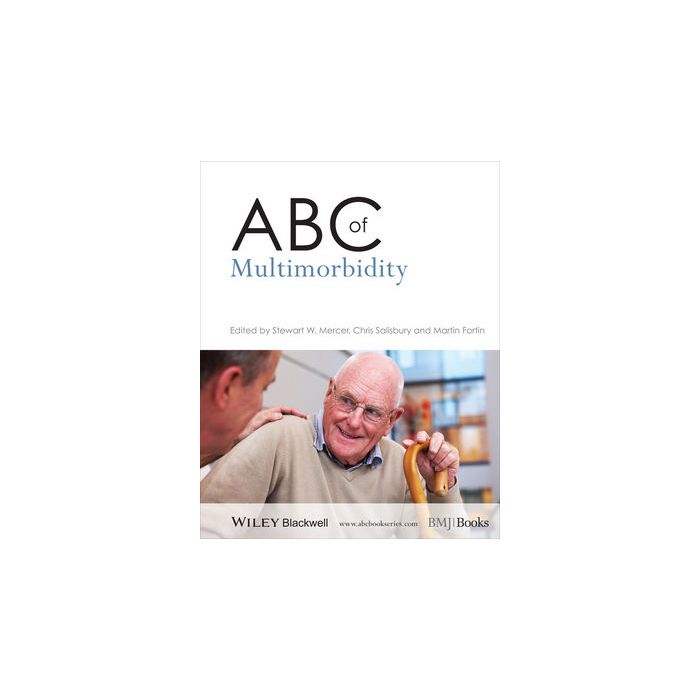 ABC of Multimorbidity Mercer Stewart; Salisbury Chris; Fortin Martin Wiley - Blackwell 9781118383889 ABC of Multimorbidity Mercer Stewart; Salisbury Chris; Fortin Martin Wiley - Blackwell 9781118383889
